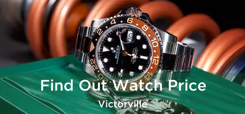  Find Out Watch Price Victorville