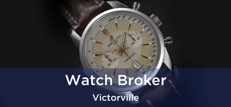  Watch Broker Victorville