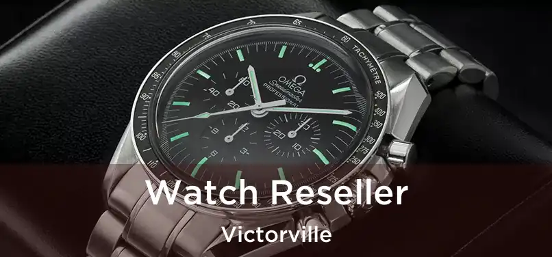  Watch Reseller Victorville
